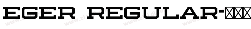 Eger Regular字体转换 Eger Regular字体转换